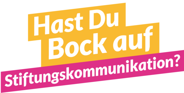 Hast du Bock auf Stiftungskommunikation