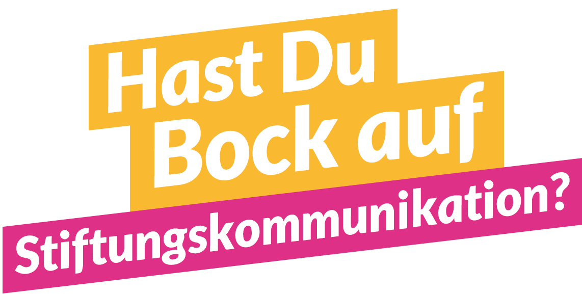 Hast du Bock auf Stiftungskommunikation