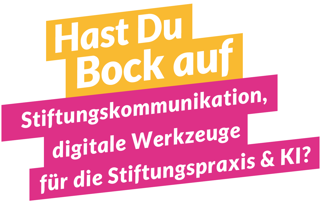 Hast du Bock auf Stiftungskommunikation? Hast du Bock auf Stiftungskommunikation?
